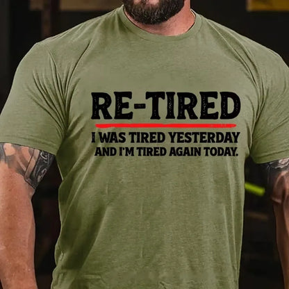 Re-Tired I Was Tired Yesterday And I'm Tired Again Today Graphic T-Shirt