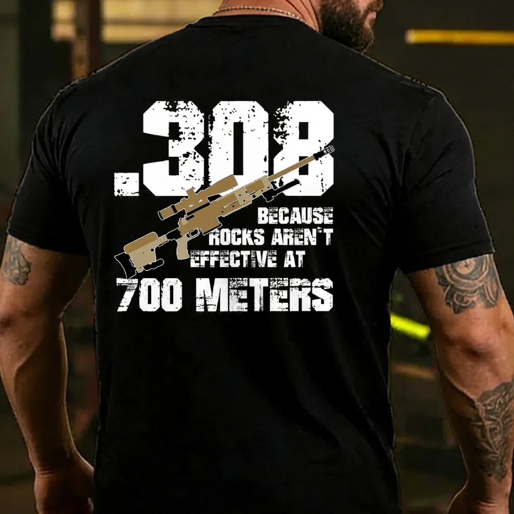 .308 Because Rocks Aren't Effective At 700 Meters T-shirt