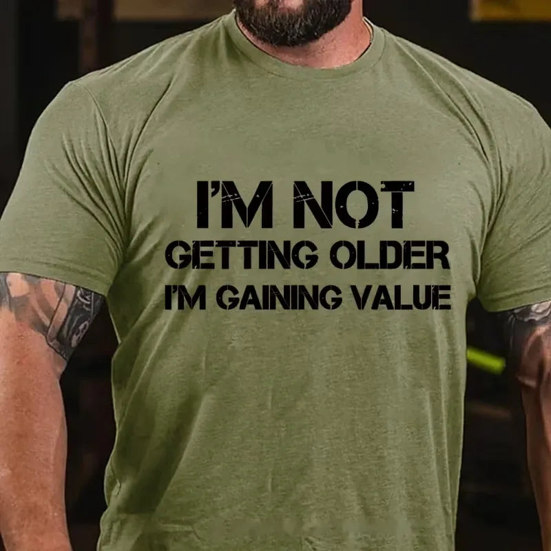 I'm Not Getting Old I'm Gaining Value Graphic T-Shirt