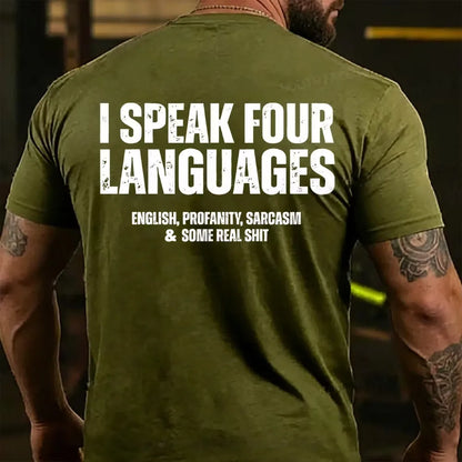 I Speak Four Languages English Profanity Sarcasm & Some Real Back T-shirt