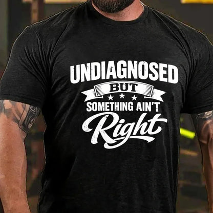 Undiagnosed But Something Ain't Right Graphic T-Shirt
