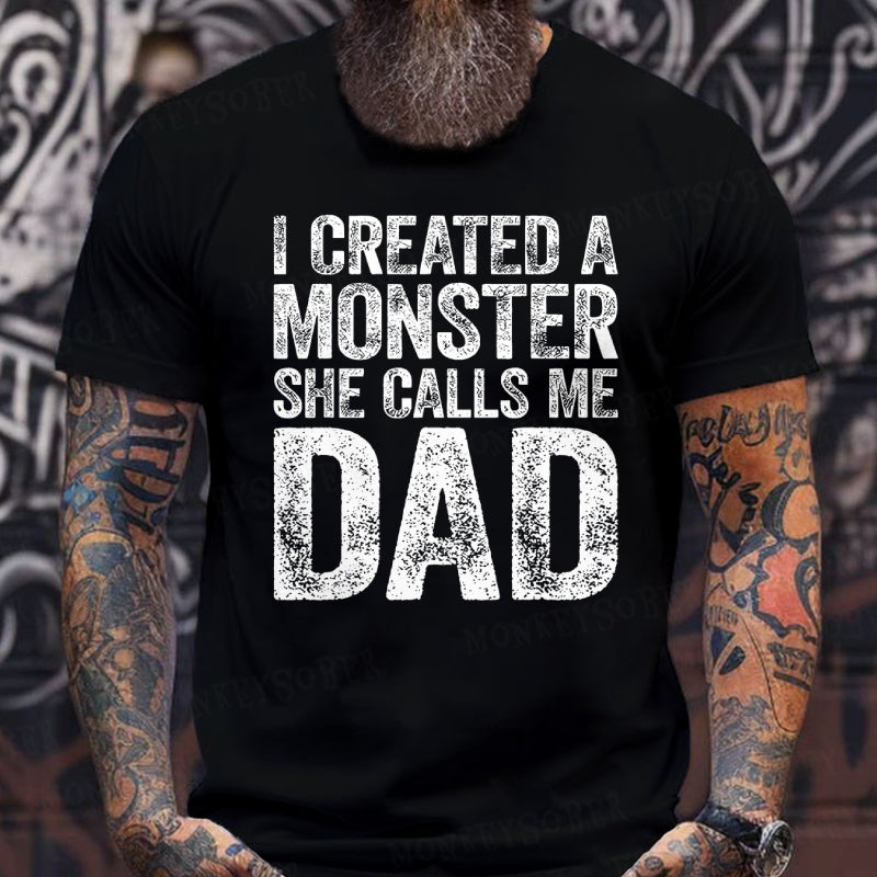 I Created A Monster She Calls Me Dad Graphic T-Shirt