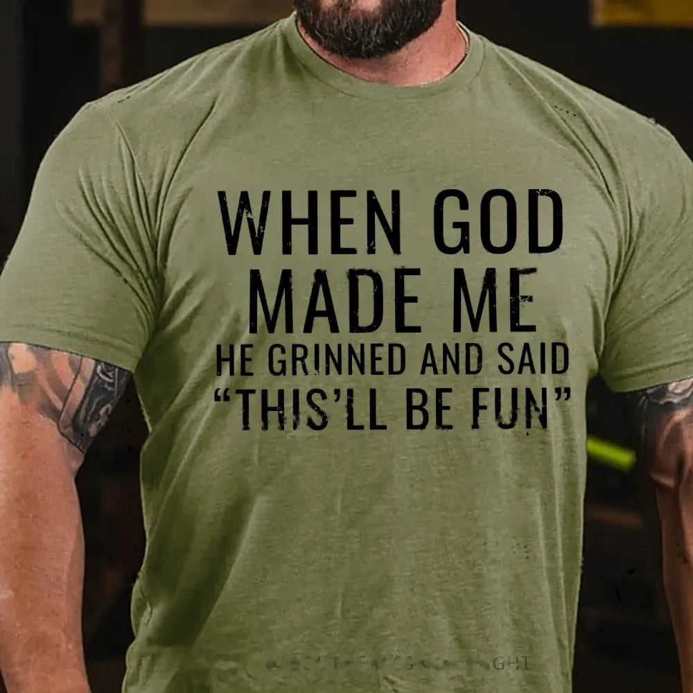 When God Made Me He Grinned and Said funny Sarcastic Saying Graphic T-Shirt