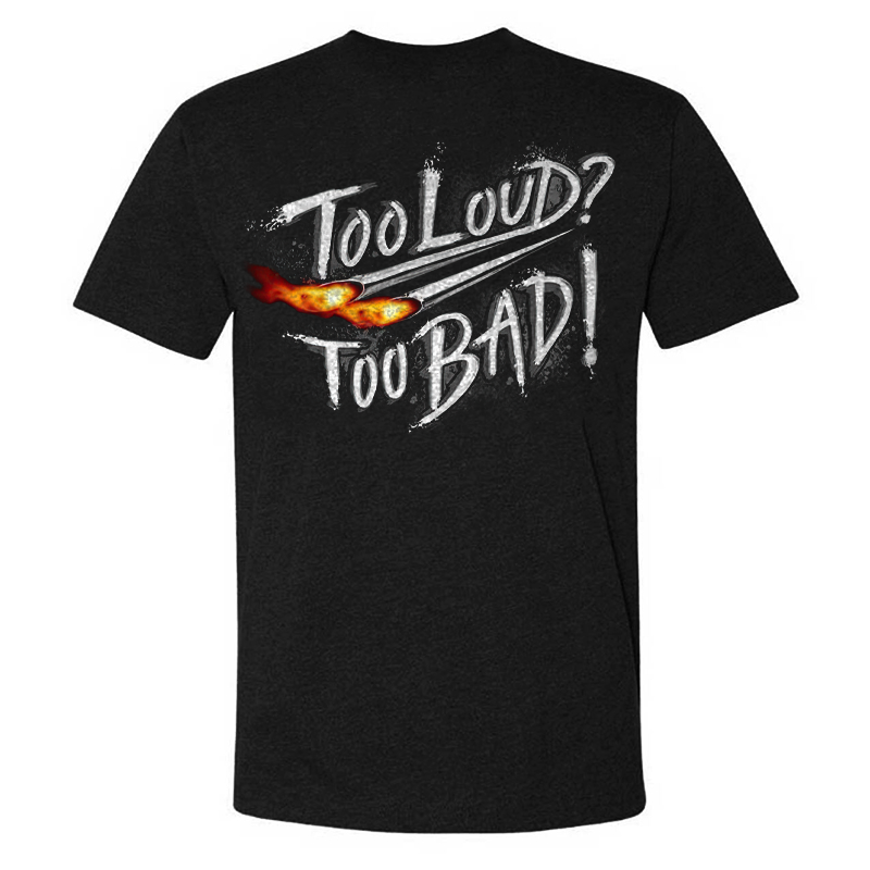 Too Loud Too Bad T-shirt