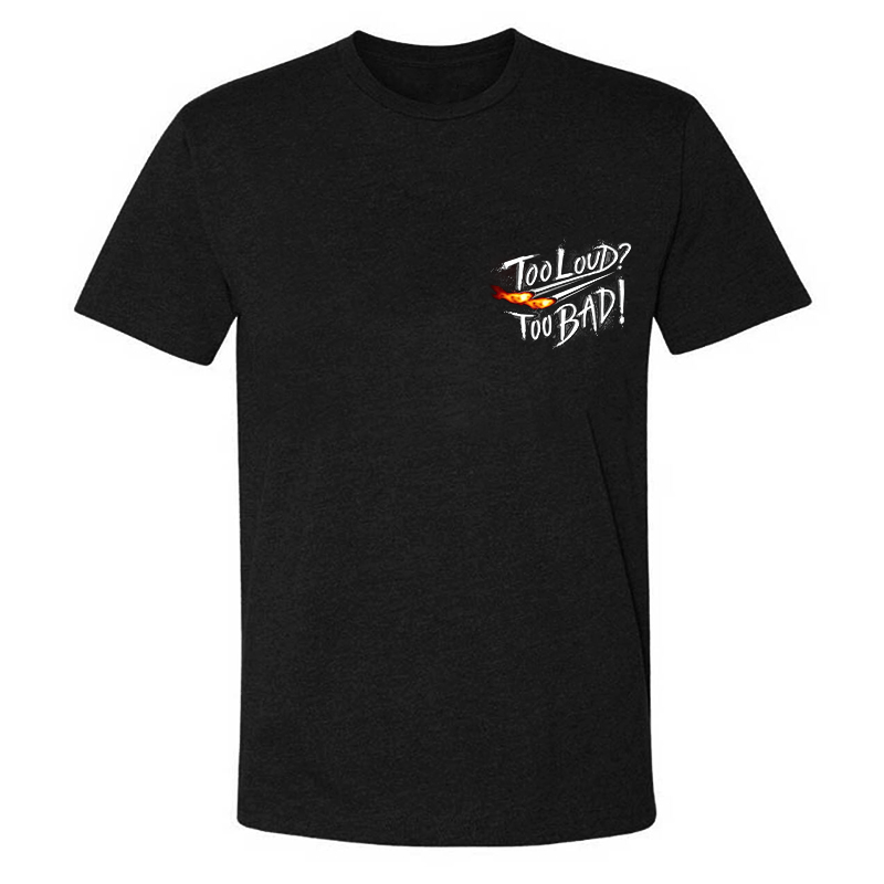 Too Loud Too Bad T-shirt