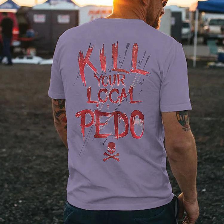 KILL YOUR LOCAL PEDO Red Letter White Print T-shirt