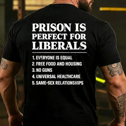 Prison Is Perfect For Liberals T-shirts