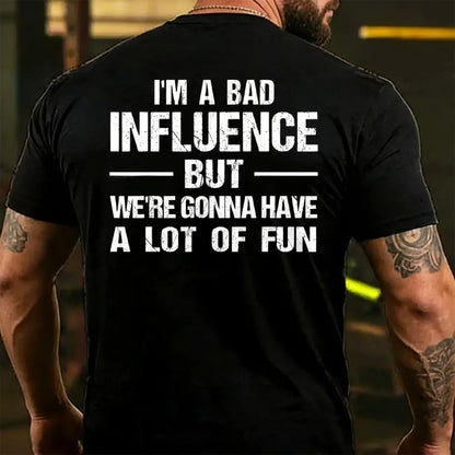 I'm A Bad Influence But We're Gonna Have A Lot Of Fun Back T-shirt