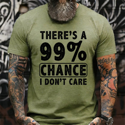 There's A 99% Chance I Don't Care Funny Print Men's T-shirt