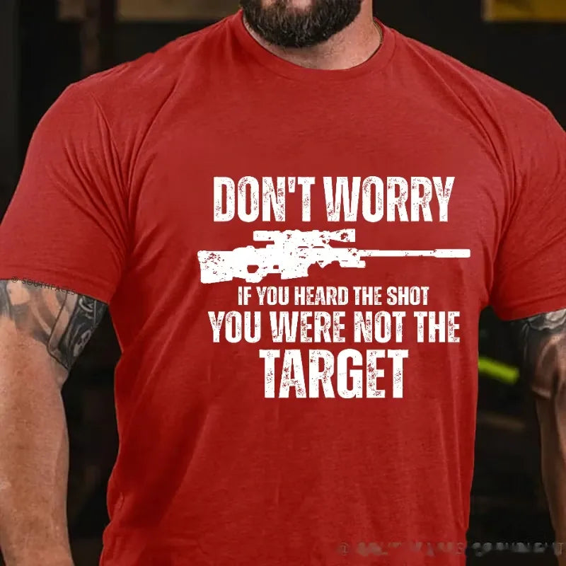 Don't Worry If You Heard The Shot You Were Not The Target Graphic T-Shirt