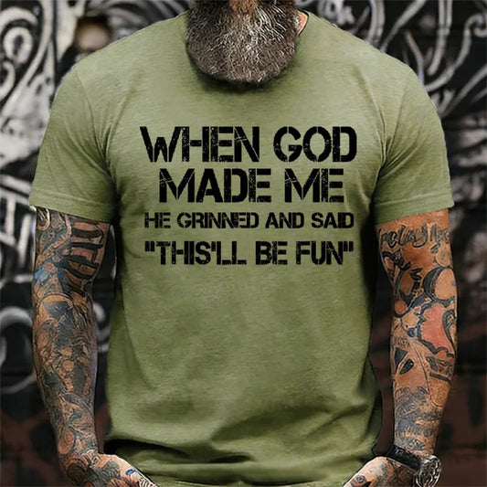 When God Made Me He Grinned and Said Graphic T-Shirt