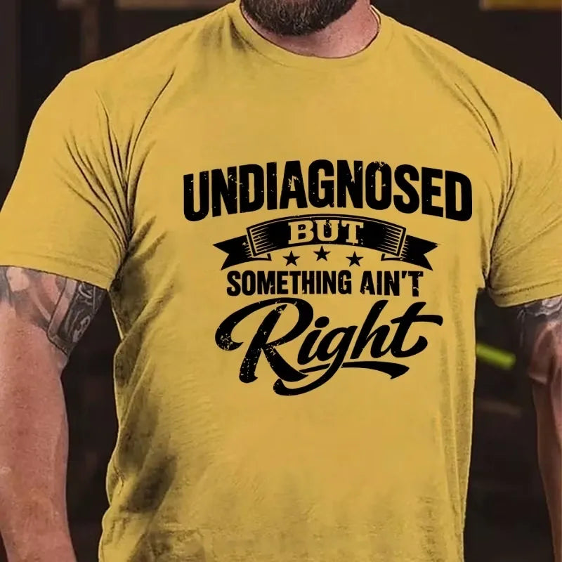 Undiagnosed But Something Ain't Right Graphic T-Shirt