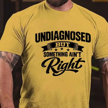 Undiagnosed But Something Ain't Right Graphic T-Shirt