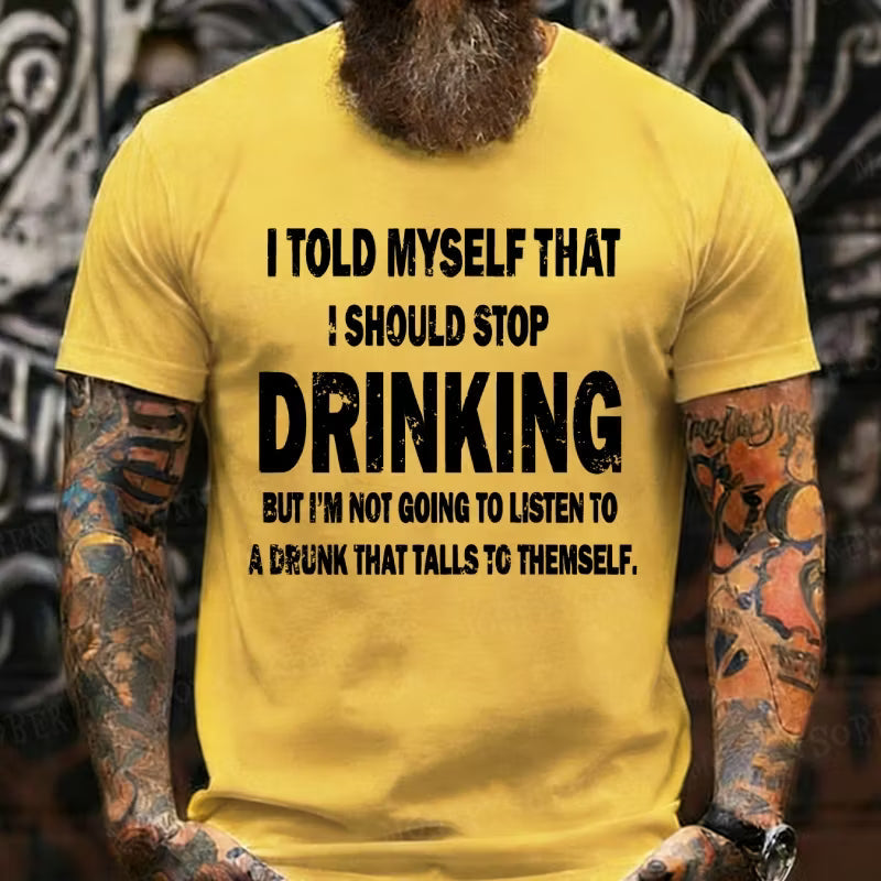 I Told Myself That I Should Stop Drinking Funny Graphic T-Shirt