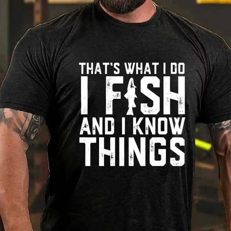 That's What I Do I Fish And I Know Things Funny Fishing Graphic T-Shirt