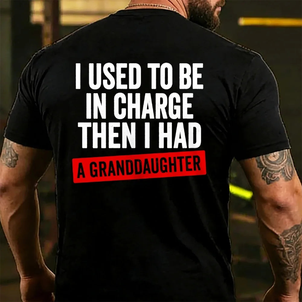 I Used To Be In Charge Then I Had A Granddaughter Back T-shirt