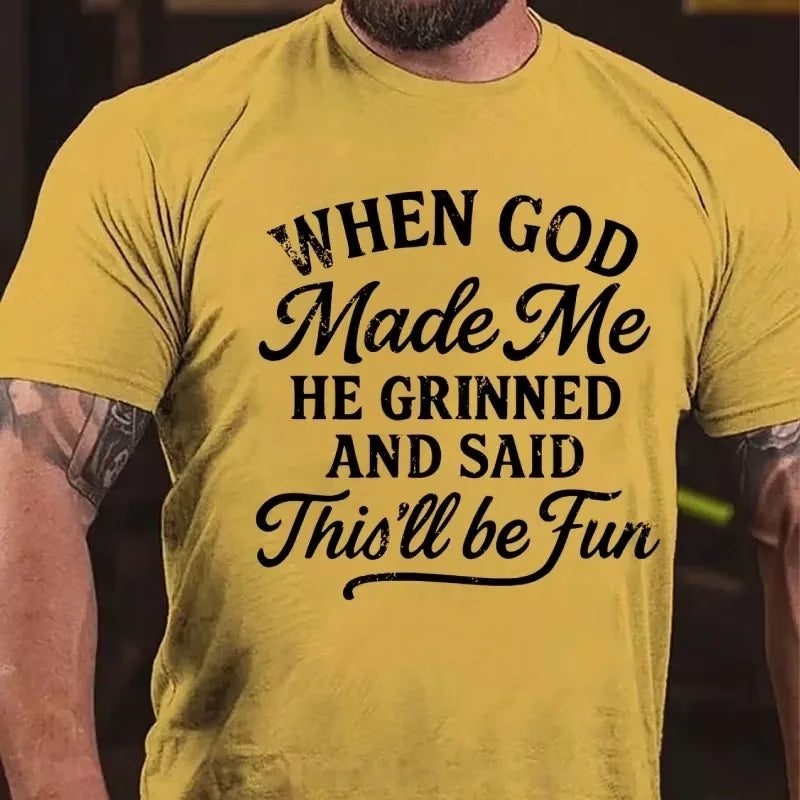 When God Made Me He Grinned And Said This'll Be Fun Graphic T-Shirt
