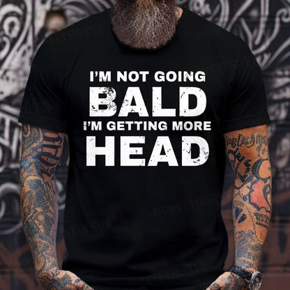 I'm Not Going Bald I'm Getting More Head Graphic T-Shirt