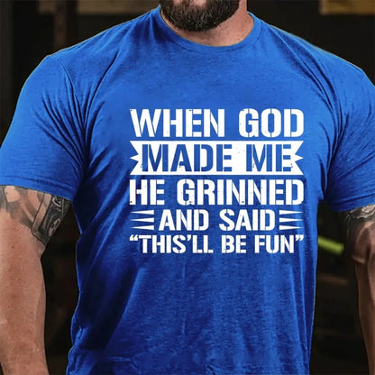 When God Made Me He Grinned And Said This'll Be Fun Graphic T-Shirt