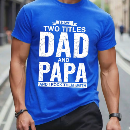 I Have Two Titles Dad And Papa I Rock Them Both Graphic T-Shirt