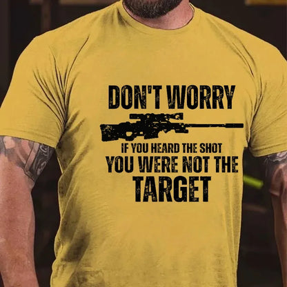 Don't Worry If You Heard The Shot You Were Not The Target Graphic T-Shirt
