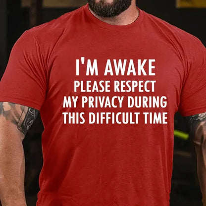 I'm Awake Please Respect My Privacy During This Difficult Time Graphic T-Shirt