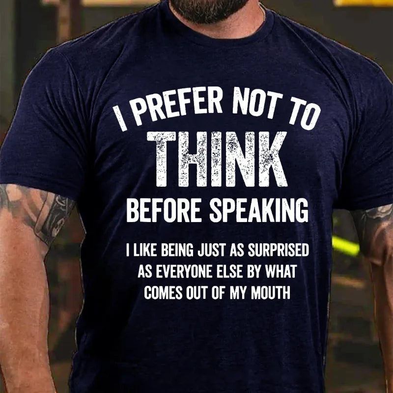 I Prefer Not To Think Before Speaking Graphic T-Shirt