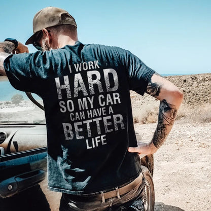 I Work Hard So My Car Can Have A Better Life T-shirt