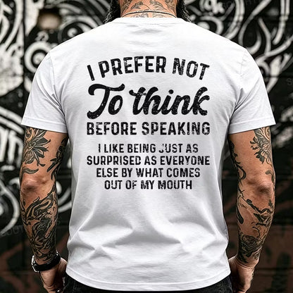 I Prefer Not To Think Before Speaking Back T-Shirts