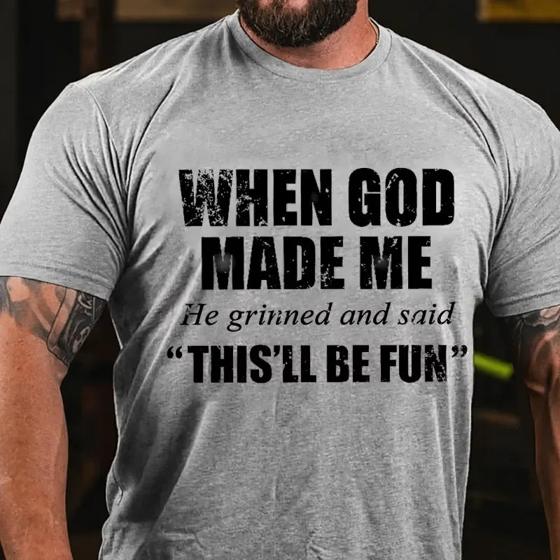 When God Made Me He Grinned and Said Graphic T-Shirt