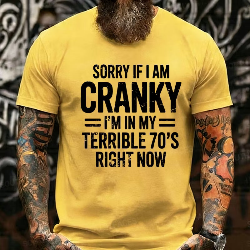 Sorry If I Am Cranky Terrible 70s Funny 70th Graphic T-Shirt