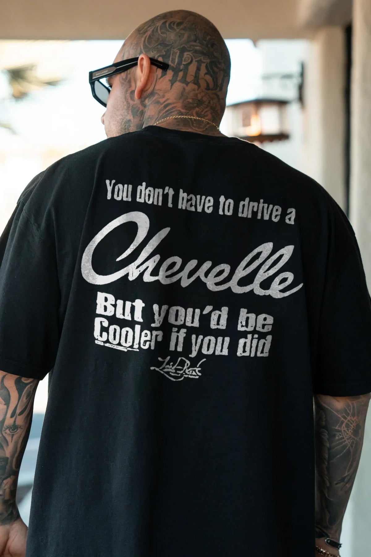 You Don't Have To Drive A Chevelle But You'd Be Cooler If You Did T-shirt