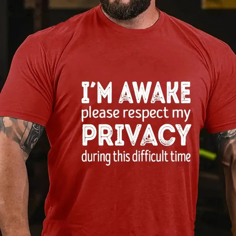 I'm Awake Please Respect My Privacy During This Difficult Time Graphic T-Shirt