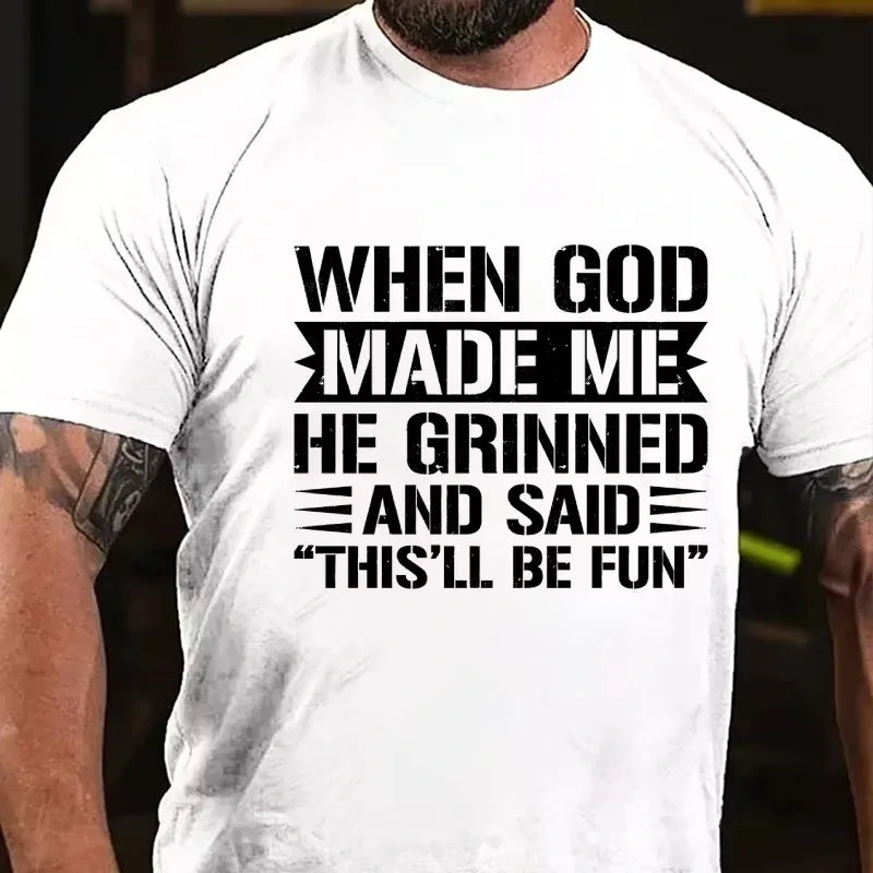 When God Made Me He Grinned And Said This'll Be Fun Graphic T-Shirt