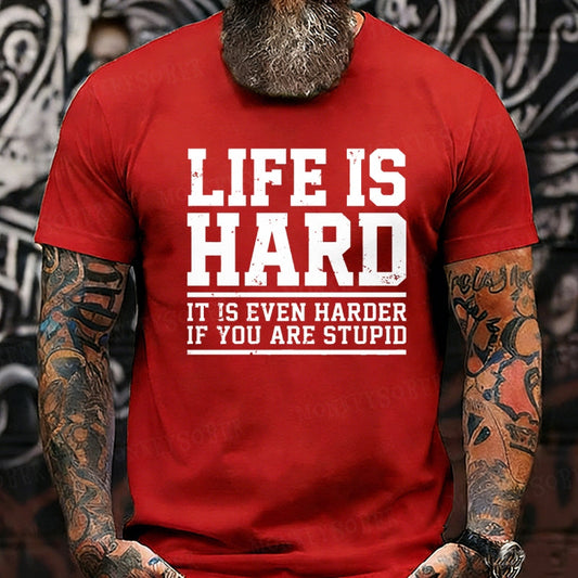 Life Is Hard It Is Even Harder If You Are Stupid Graphic T-Shirt