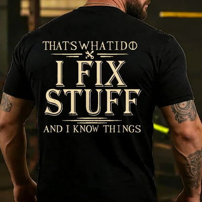 That's What I Do I Fix Stuff And I Know Things Back T-shirt