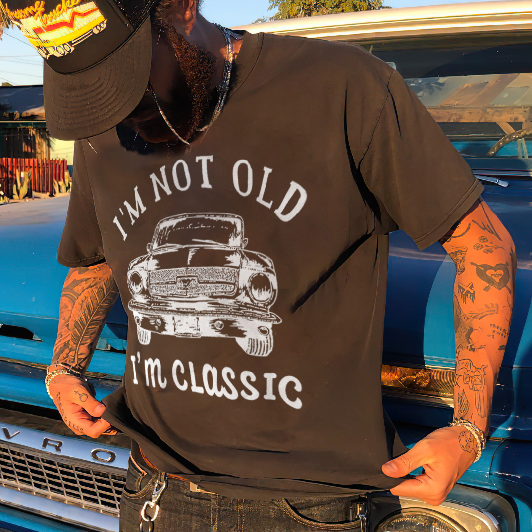 I??m Not Old I??m Classic T-shirt