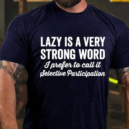 Lazy Is A Very Strong Word I Prefer To Call It Selective Participation Graphic T-Shirt