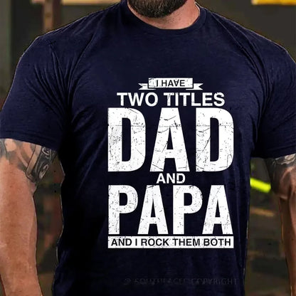 I Have Two Titles Dad And Papa I Rock Them Both Graphic T-Shirt