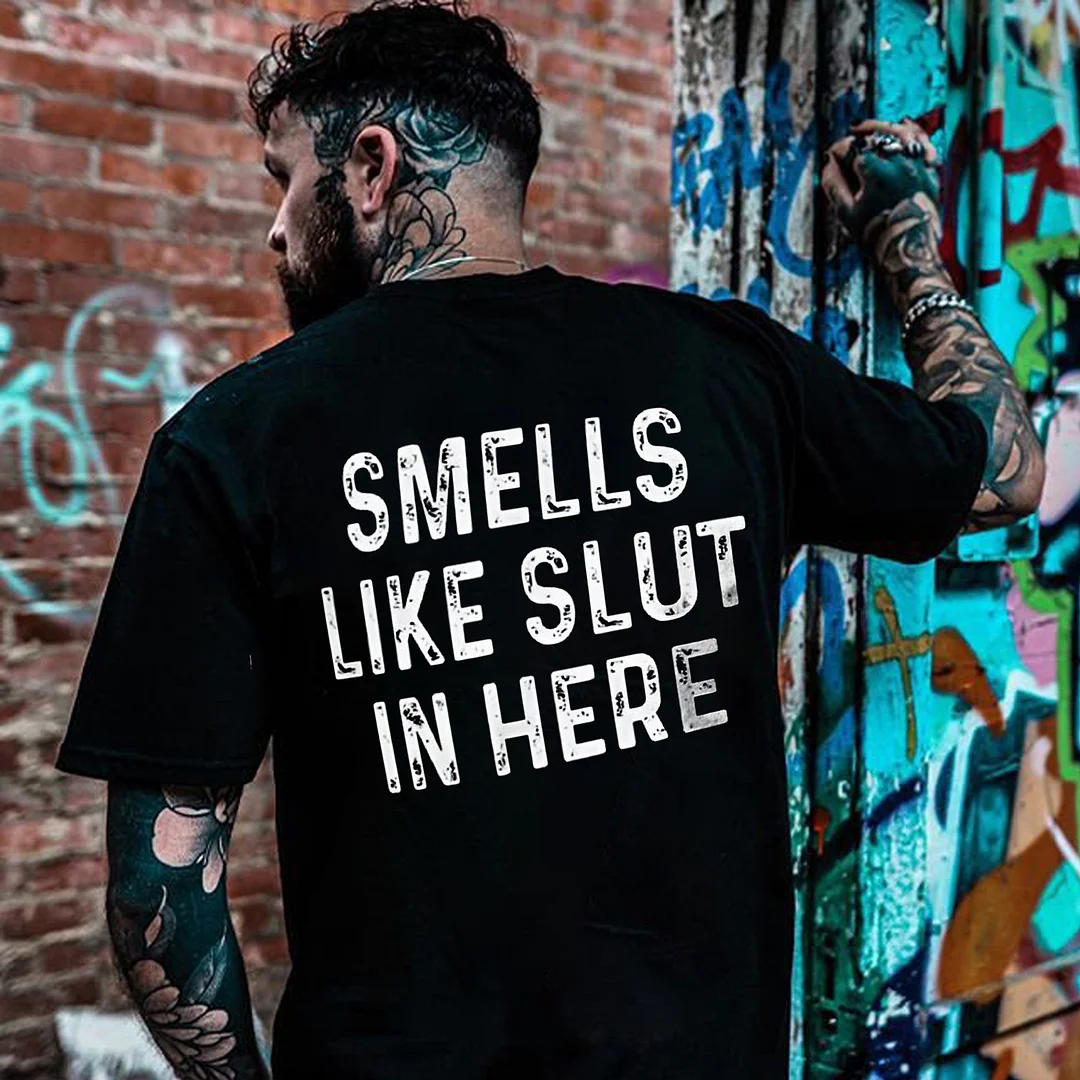 Smells Like Slut In Here T-shirt