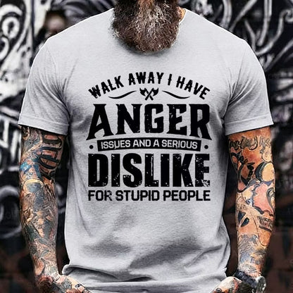 Walk Away I Have Anger Issues And A Serious Dislike For Stupid People Graphic T-Shirt