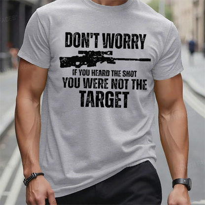 Don't Worry If You Heard The Shot You Were Not The Target Graphic T-Shirt