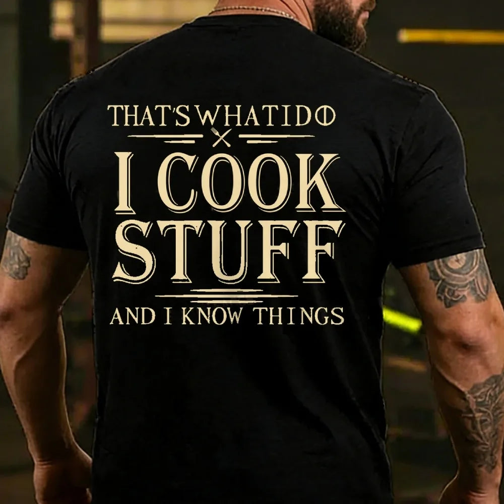 That's What I Do I Cook Stuff And I Know Things Back T-shirts