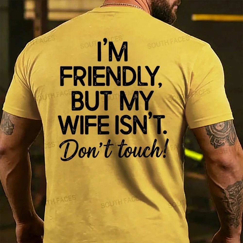 I'm Friendly But My Wife Isn't Don't Touch! Funny Back T-shirts