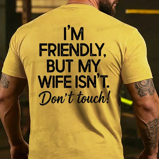 I'm Friendly But My Wife Isn't Don't Touch! Funny Back T-shirts