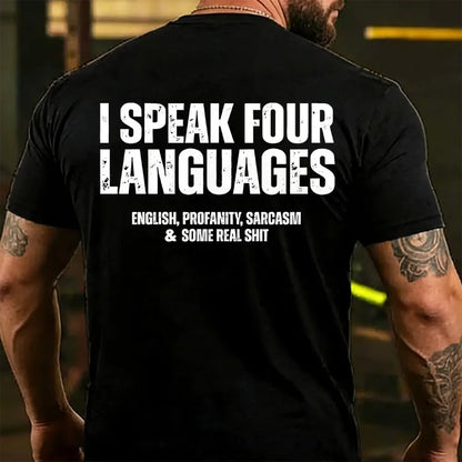 I Speak Four Languages English Profanity Sarcasm & Some Real Back T-shirt