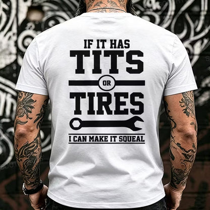 If It Has Tits Or Tires I Can Make It Squeal Back T-Shirts