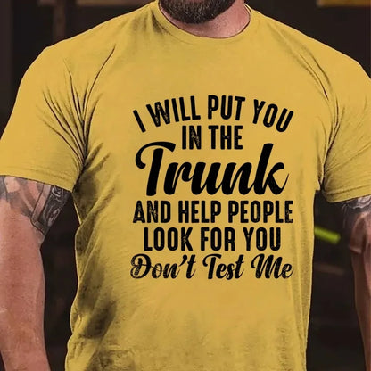 I Will Put You In The Trunk and Help People Look For You Graphic T-Shirt