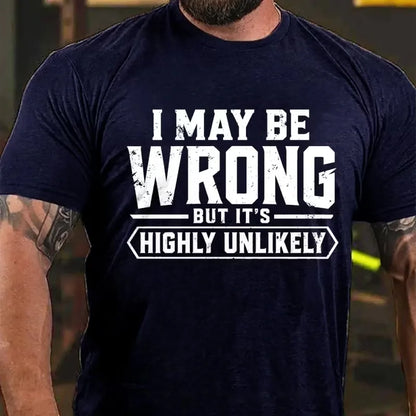 I May Be Wrong But It's Highly Unlikely Graphic T-Shirt