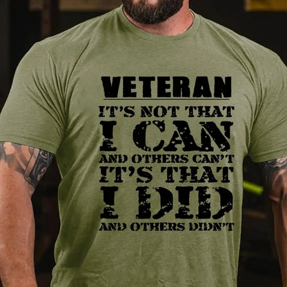 Veteran It's Not That I Can And Others Can't It's That I Did And Others Didn't Graphic T-Shirt